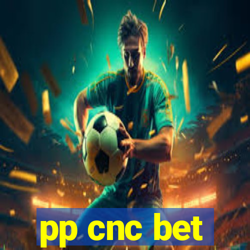 pp cnc bet